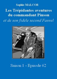 Illustration: Les Trépidantes Aventures du commandant Pinson-Episode 62 - Sophie Malcor