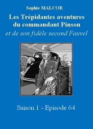 Illustration: Les Trépidantes Aventures du commandant Pinson-Episode 64 - Sophie Malcor