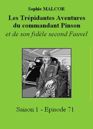Illustration: Les Trépidantes Aventures du commandant Pinson-Episode 71 - Sophie Malcor