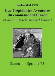 Illustration: Les Trépidantes Aventures du commandant Pinson-Episode 75 - Sophie Malcor
