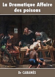 Illustration: La Dramatique Affaire des poisons - Augustin Cabanès
