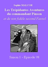 Illustration: Les Trépidantes Aventures du commandant Pinson-Episode 98 - Sophie Malcor