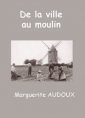 Livre audio: Marguerite Audoux - De la ville au moulin