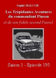 Illustration: Les Trépidantes Aventures du commandant Pinson-Episode 195 - Sophie Malcor
