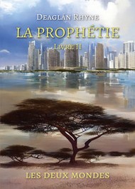 Illustration: La Prophétie-Livre 2-les Deux Mondes - Deaglan Rhyne