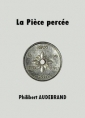 Livre audio: Philibert Audebrand - La Pièce percée