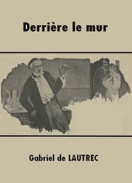 Illustration: Derrière le mur - Gabriel de Lautrec