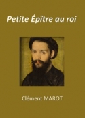 Clément Marot: Epître 7-Petite Epître au Roi