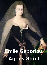 Emile Gaboriau - Agnès Sorel