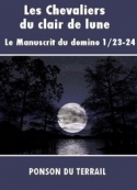 Pierre alexis Ponson du terrail: Les Chevaliers du clair de lune-P1-23-24