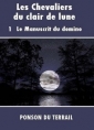 Pierre alexis Ponson du terrail: Les Chevaliers du clair de lune-1 Le Manuscrit du domino