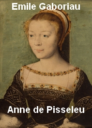 Emile Gaboriau - Anne de Pisseleu