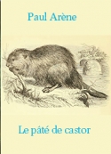 Paul Arène: Le pâté de castor