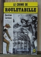 Gaston Leroux: Le crime de Rouletabille