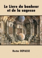 Hector Depasse: Le Livre du bonheur et de la sagesse