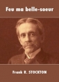 Frank r. Stockton: Feu ma belle-soeur