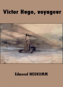 Victor Hugo, voyageur - Edmond Neukomm | Livre audio gratuit | Mp3