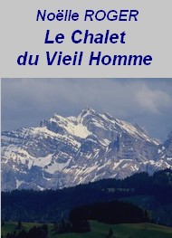 Noëlle Roger - Au Seuil de l’Invisible, 04, le Chalet du Vieil homme