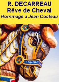 Rachel Decarreau - Rêve de Cheval, conte en Hommage à Jean COCTEAU