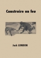 Jack London: Construire un feu