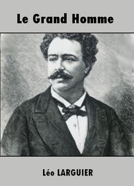 Léo Larguier - Le Grand Homme