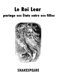 Illustration: Le Roi Lear partage ses États entre ses filles - William Shakespeare