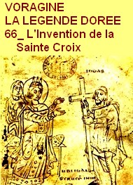Illustration: La Légende dorée, Chapitre 66, Invention de la Sainte Croix - Jacques de Voragine