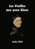 Emile Zola: Les Vieilles aux yeux bleus
