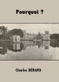 Charles Bérard: Pourquoi ?