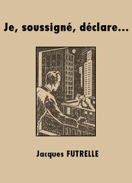 Illustration: Je, soussigné, déclare... - Jacques Futrelle