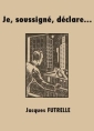Jacques Futrelle: Je, soussigné, déclare...