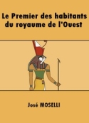 José Moselli: Le Premier des habitants du royaume de l'Ouest