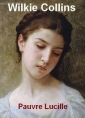 Livre audio: Wilkie Collins - Pauvre Lucile