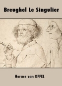Horace van Offel: Breughel Le Singulier
