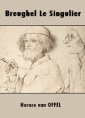 Horace van Offel: Breughel Le Singulier