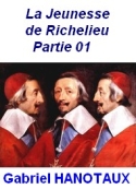 Gabriel Hanotaux: 01 La Jeunesse de Richelieu _01