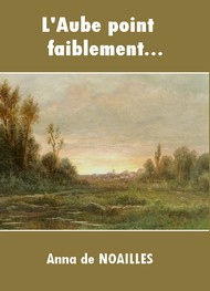 Illustration: L'Aube point faiblement... - Anna de Noailles
