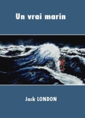 Jack London: Un vrai marin