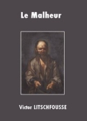 Victor Litschfousse: Le Malheur