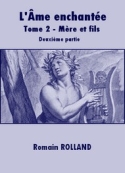 Romain Rolland: L'Ame enchantée-Tome 2-Mère et fils-Deuxième partie