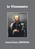 Samuel-henry Berthoud: Le Visionnaire