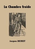Jacques Decrest: La Chambre froide