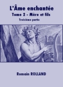 Romain Rolland: L'Ame enchantée-Tome 2-Mère et fils-Troisième partie