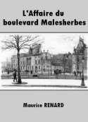 Maurice Renard: L'Affaire du boulevard Malesherbes