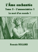 Romain Rolland: L'Ame enchantée-Tome 3-L'Annonciatrice 1-Première partie