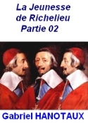 Gabriel Hanotaux: 01 La Jeunesse de Richelieu _02