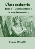 Romain Rolland: L'Ame enchantée-Tome 3-L'Annonciatrice 1-Deuxième partie