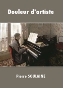Pierre Soulaine: Douleur d'artiste