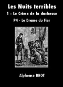 Alphonse Brot: Les Nuits terribles-Tome 1 Le Crime de la duchesse-Quatrième partie
