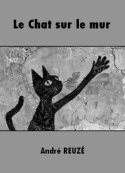 André Reuzé: Le Chat sur le mur